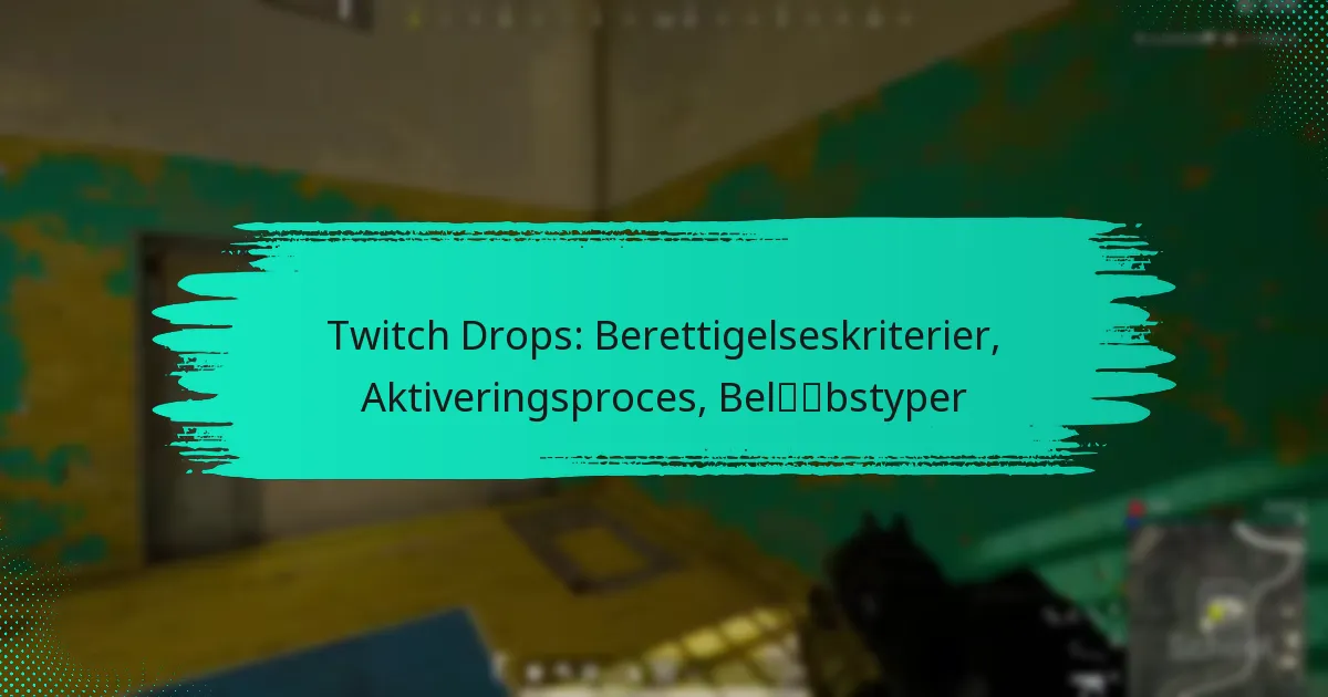 Twitch Drops: Berettigelseskriterier, Aktiveringsproces, Beløbstyper