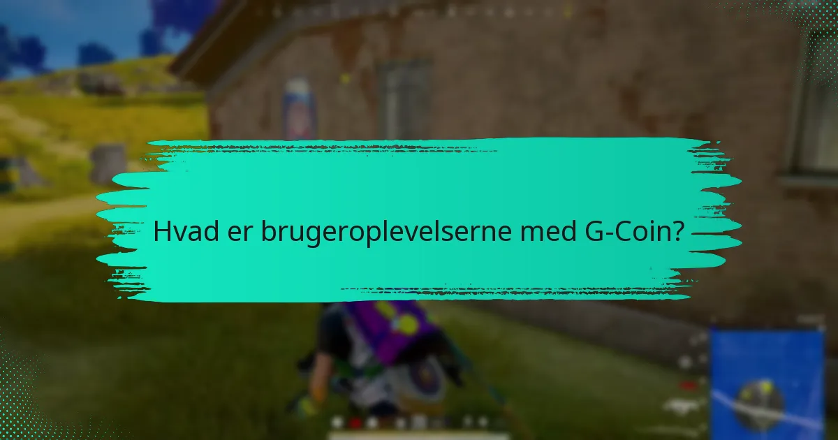 Hvilke almindelige problemer står brugerne over for med G-Coin?