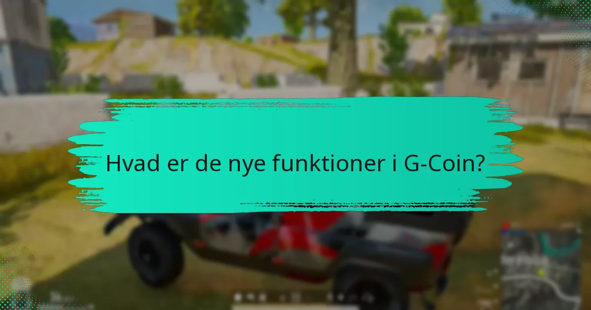 Hvilke serviceændringer er blevet implementeret for G-Coin?