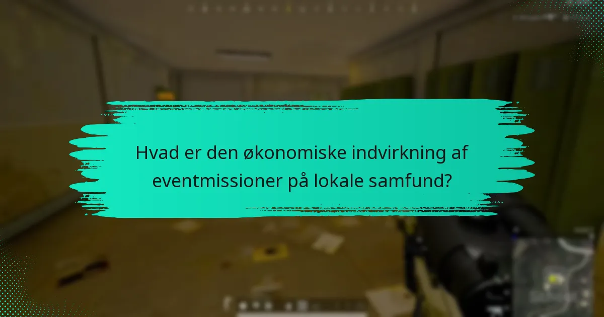 Hvad er den økonomiske indvirkning af eventmissioner på lokale samfund?