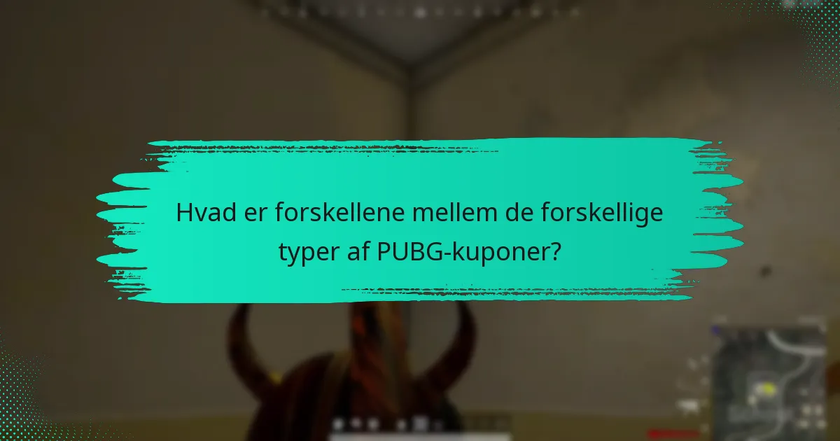 Hvad er forskellene mellem de forskellige typer af PUBG-kuponer?