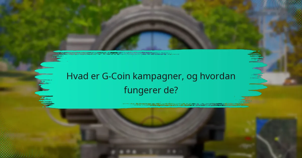 Hvad er de tidsbegrænsede tilbud for G-Coin kampagner?
