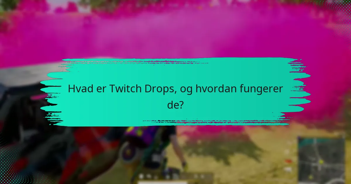 Hvordan kan brugere engagere sig med Twitch-fællesskabet vedrørende Drops?