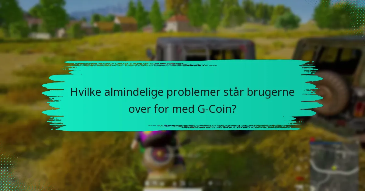 Hvordan kan jeg fejlsøge G-Coin-problemer?