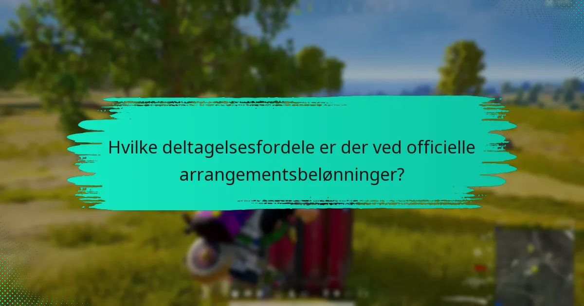 Hvad er arrangementspecifikke belønninger knyttet til deltagelse?