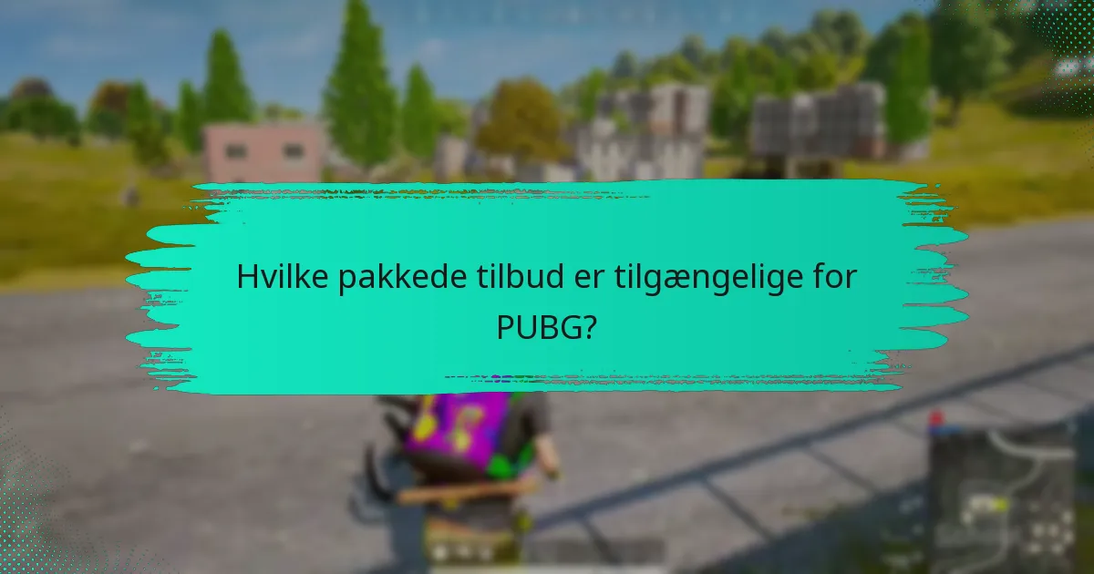 Hvilke pakkede tilbud er tilgængelige for PUBG?